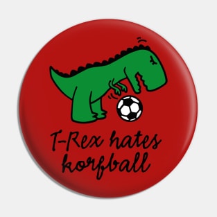 T-Rex hates korfball ball funny dinosaur korfbal cartoon Pin