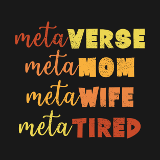 Metaverse Metamom MetaWife Metatired Funny Gamer Mom T-Shirt