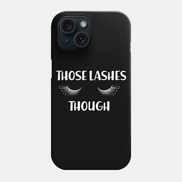 Makeup Artist - Those lashes though Phone Case by KC Happy Shop