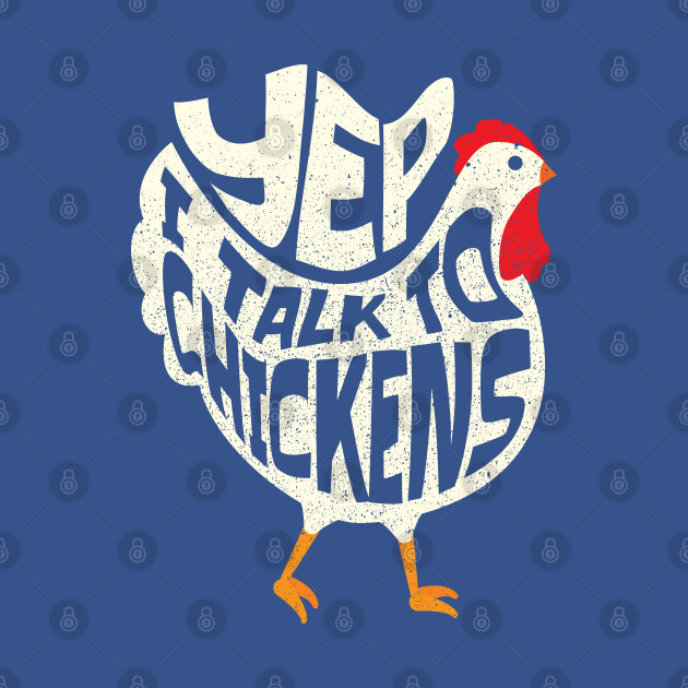 Discover Yep I talk to Chickens Funny Chicken Lover - Chicken - T-Shirt