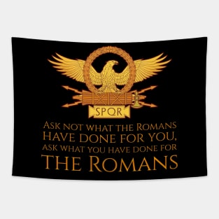 Ask not what the Romans have done for you, ask what you have done for the Romans Tapestry