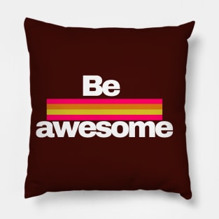 Be Awesome Pillow