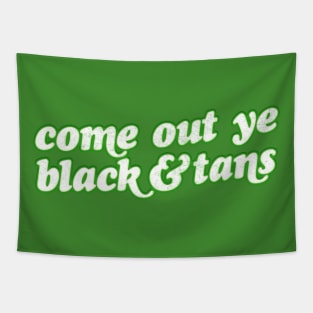 Come Out Ye Black & Tans! / Irish Pride Design Tapestry