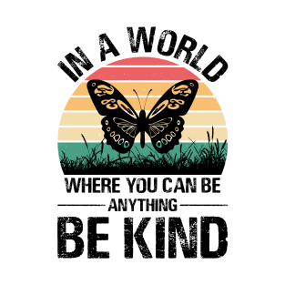 In a world Where you can be Anything be Kind T-Shirt