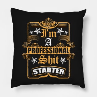 I'm a Professional Shit Starter Pillow