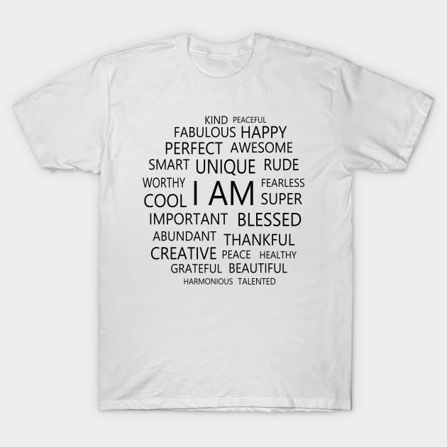 I am Affirmations | Self affirmation - Self Affirmation - T-Shirt |  TeePublic