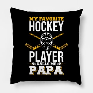 My Favorite Hockey Player Calls Me Papa Ice Hockey Lover Pillow
