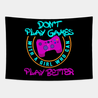 Don't Play Games With A Girl Who Can Play Better - Online Gaming Tapestry