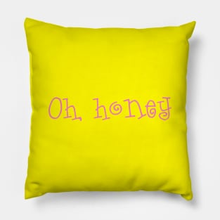 Oh honey ironic print funny girly Pillow