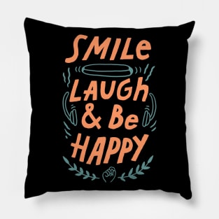 smile laugh and be happy Pillow