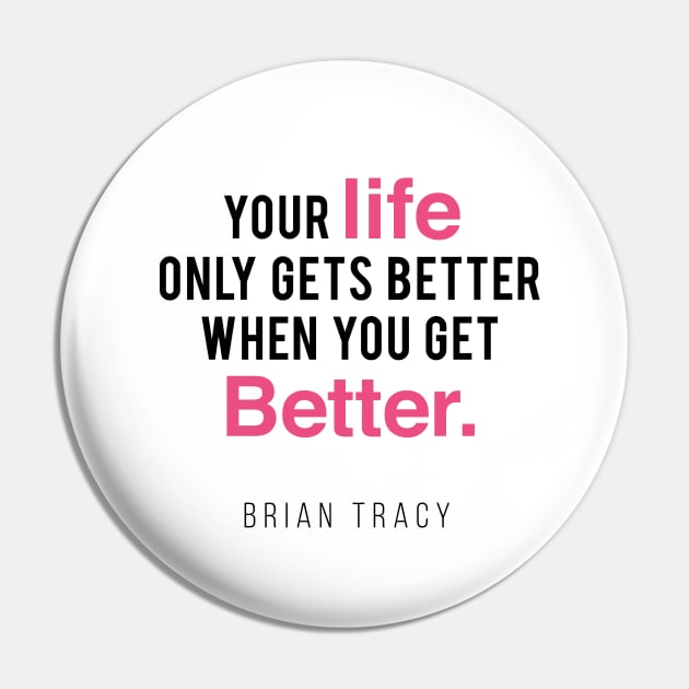 Your Life Only Gets Better When You Get Better Pin by Inspire Creativity