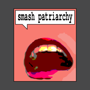 lips saying smash patriarchy T-Shirt