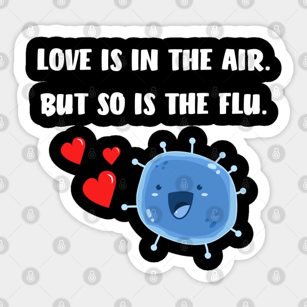 Love Is In The Air But So Is The Flu, Funny Anti Valentine T-Shirt Love Is In The Air But So Is The Flu, Funny Anti Valentine T-Shirt