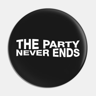 The Party Never Ends. Pin