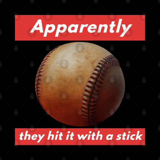 Apparently They Hit It With a Stick by happymeld