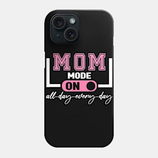 Mom Mode All Day Every Day Phone Case