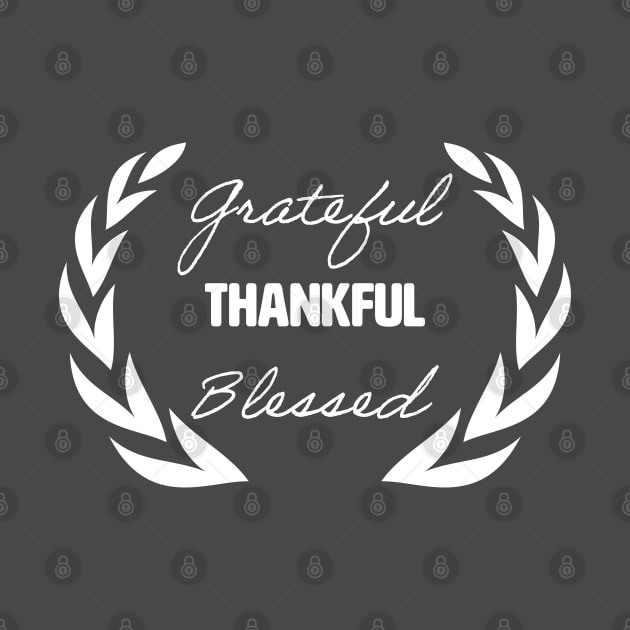 Grateful Thankful Blessed. by lakokakr