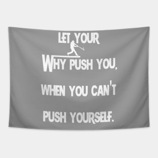 Let Your Why Push You Baseball Tapestry