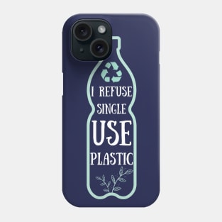 I refuse single-use plastic Phone Case