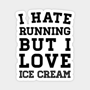 I Hate Running But I Love Ice Cream Magnet