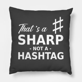 That's A Sharp, Not A Hashtag Pillow