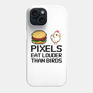 Pixels eat louder than words Phone Case