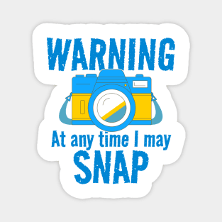 Warning - At Any Time I May Snap Magnet