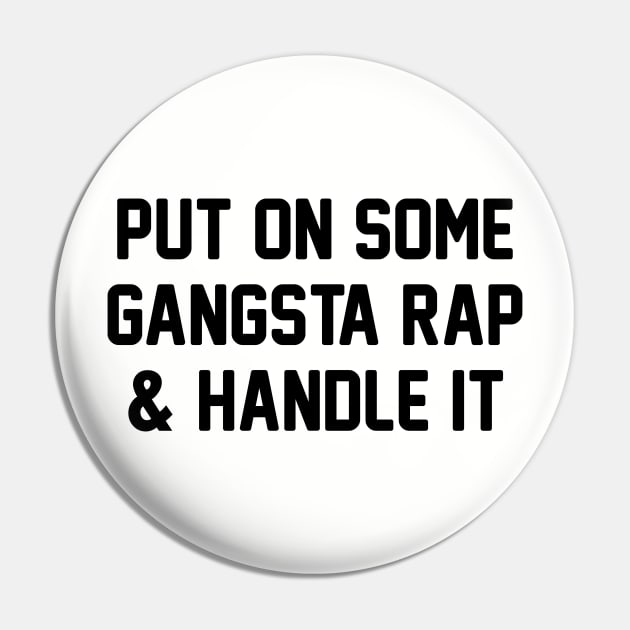 Gangsta Rap & Handle It Pin by Venus Complete