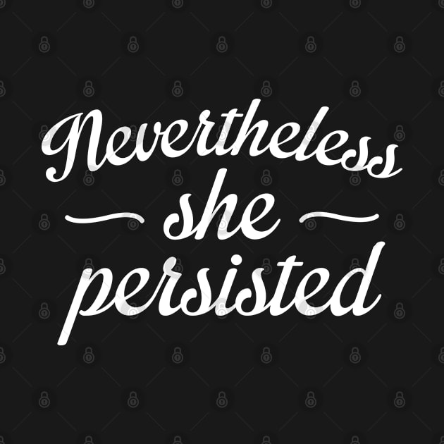 Nevertheless She Persisted by VectorPlanet