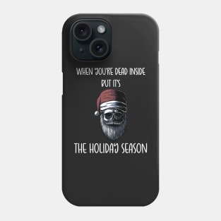 When You're Dead Inside But It's The Holiday Season / Scary Dead Skull Santa Hat Design Gift / Funny Ugly Christmas Skeleton Phone Case