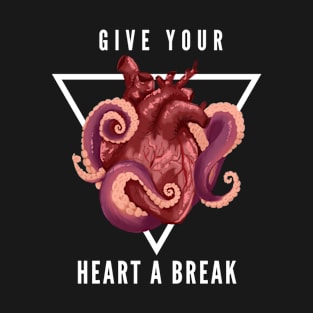 Tentacle Heart - Give your heart a break T-Shirt