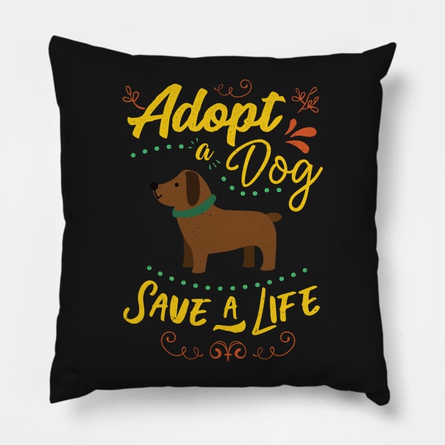 Adopt A Dog Save A Life Rescue Dog Lover Pillow by GDLife