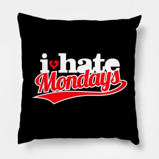 I Hate Mondays Pillow