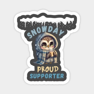 SNOW DAY PROUD SUPPORTER Magnet