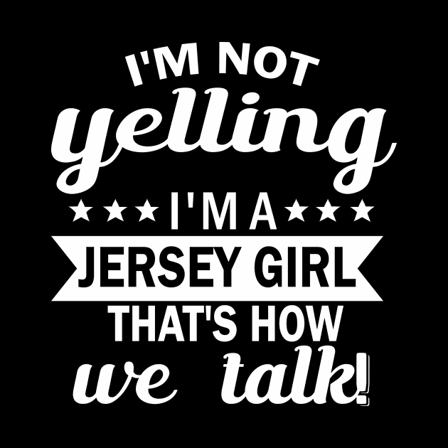 I m not yelling i'm a jesery girl that's how we talk by fcmokhstore