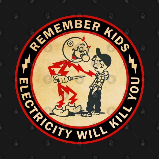 Vintage Remember Kids Electric Kill You by Holy Beans