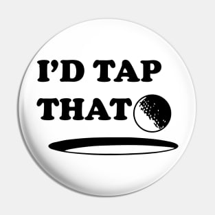 I'd Tap That Pin