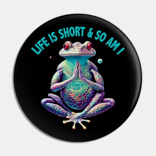 Yoga Frog Lovers - Life Is Short And So Am I, Yoga Frog Pin