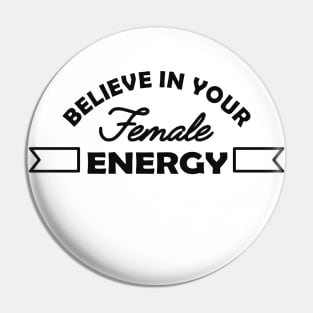 Feminist - Believe in your female energy Pin