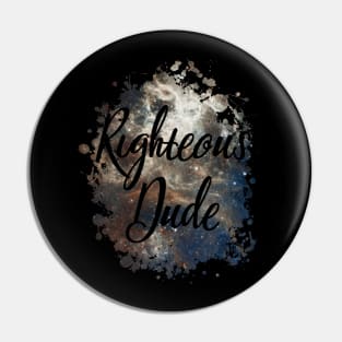 Righteous Dude Pin