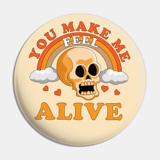 You Make Me Feel Alive Funny Skull Pin