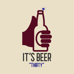 it's beer thirty T-Shirt