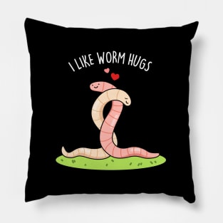 I Like Worm Hugs Cute Warm Worm Pun Pillow