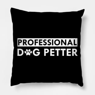 Dog - Professional dog petter Pillow