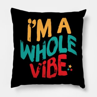 I'm A Whole Vibe Pillow