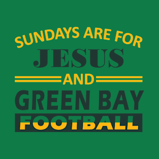 Green Bay Football Funny Sundays Are For Jesus and GB T-Shirt