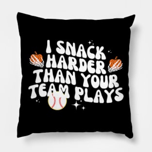 I Snack Harder Than Your Yeam Plays Baseball Funny Pillow