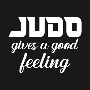 Judo Gives A Good Feeling I Judo T-Shirt