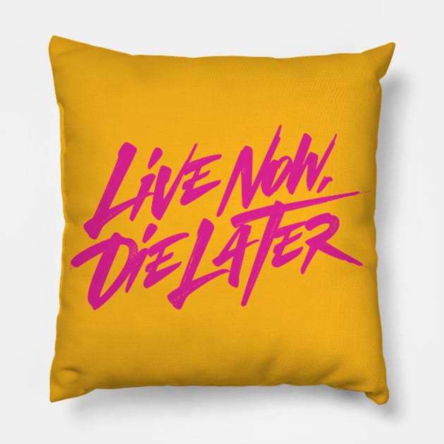 Live now, Die later Pillow by bjornberglund