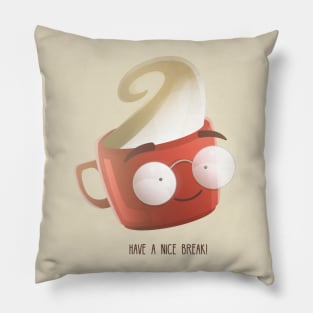 Have a nice break! Pillow